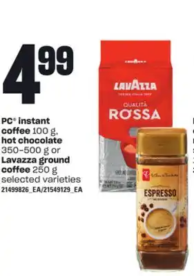 Loblaws PC INSTANT COFFEE, 100 G, HOT CHOCOLATE, 350-500 G OR LAVAZZA GROUND COFFEE, 250 G offer