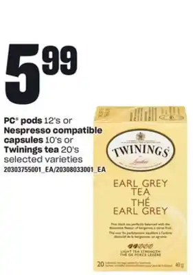 Loblaws PC PODS 12'S OR NESPRESSO COMPATIBLE CAPSULES 10'S OR TWININGS TEA 20'S offer