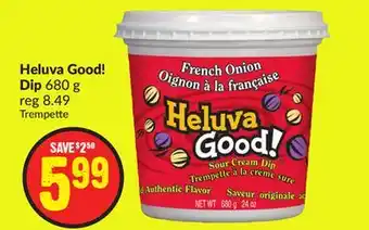 Chalo FreshCo Heluva Good! Dip 680 g offer