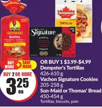 Chalo FreshCo Dempster's Tortillas 426-610 g Vachon Signature Cookies 205-258 g Sun-Maid or Thomas' Bread 450-454 g offer