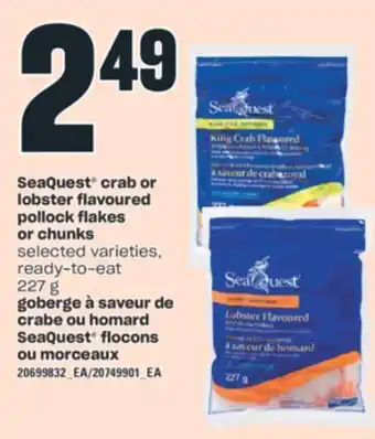 Valu-mart GOBERGE À SAVEUR DE CRABE OU HOMARD SEAQUEST FLOCONS OU MORCEAUX, 227 g offer