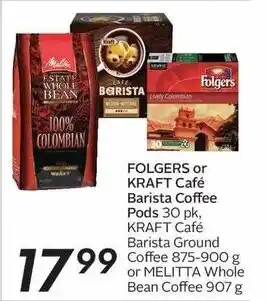 Sobeys FOLGERS or KRAFT Café Barista Coffee Pods 30 pk, KRAFT Café Barista Ground Coffee 875-900g or MELITTA Whole Bean Coffee 907g offer