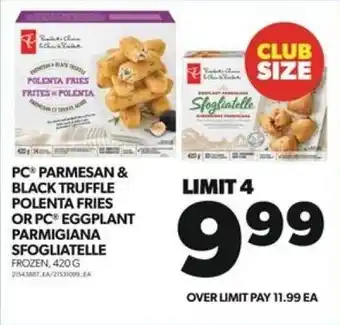 Real Canadian Superstore PC PARMESAN & BLACK TRUFFLE POLENTA FRIES OR PC EGGPLANT PARMIGIANA SFOGLIATELLE FROZEN, 420G offer