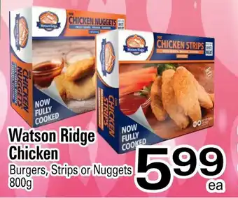 Cataldi Fresh Market Watson Ridge Chicken Burgers, Strips or Nuggets 800g offer