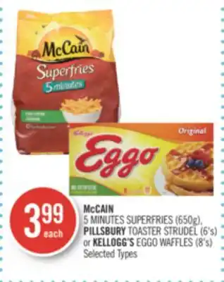 Shoppers Drug Mart McCAIN 5 MINUTES SUPERFRIES (650g), PILLSBURY TOASTER STRUDEL (6's) or KELLOGG'S EGGO WAFFLES (8's) offer