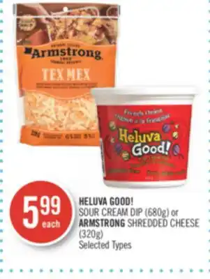 Shoppers Drug Mart HELUVA GOOD! SOUR CREAM DIP (680g) or ARMSTRONG SHREDDED CHEESE (320g) offer