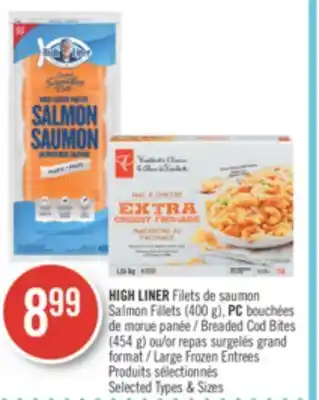 Pharmaprix HIGH LINER Salmon Fillets (400g), PC Breaded Cod Bites (454g) or Large Frozen Entrees offer