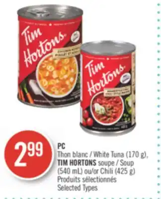Pharmaprix PC White Tuna (170 g), TIM HORTONS Soup (540 mL) or Chili (425 g) offer