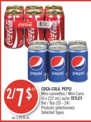 Pharmaprix COCA-COLA, PEPSI Mini Cans (6 x 222 mL) or TETLEY Tea (20 - 24) offer