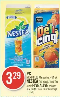 Pharmaprix PC BLUE MENU Margarine (454 g), NESTEA Iced Tea or FIVE ALIVE Real Fruit Beverage (1,75 L) offer