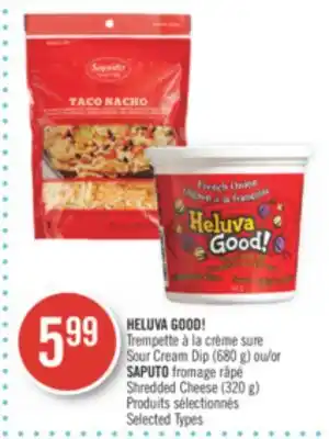 Pharmaprix HELUVA GOOD! Sour Cream Dip (680 g) or SAPUTO Shredded Cheese (320 g) offer