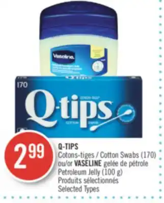 Pharmaprix Q-TIPS Cotton Swabs (170) or VASELINE Petroleum Jelly (100 g) offer