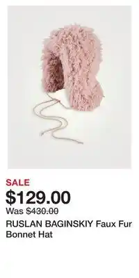 Holt Renfrew RUSLAN BAGINSKIY Faux Fur Bonnet Hat offer