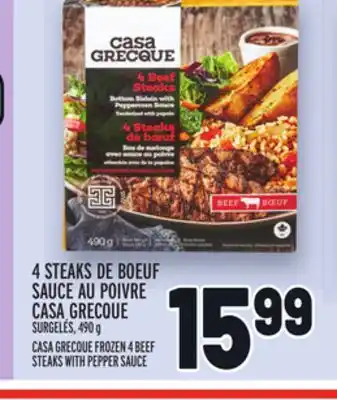 Metro 4 STEAKS DE BOEUF SAUCE AU POIVRE CASA GRECQUE | CASA GRECQUE FROZEN 4 BEEF STEAKS WITH PEPPER SAUCE offer