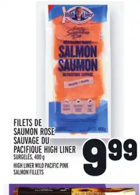 Metro FILETS DE SAUMON ROSE SAUVAGE DU PACIFIQUE HIGH LINER | HIGH LINER WILD PACIFIC PINK SALMON FILLETS offer