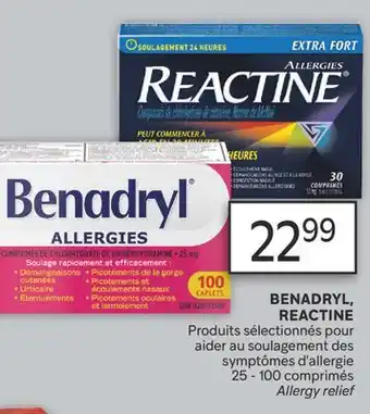 Brunet BENADRYL, REACTINE Produits sélectionnés pour aider au soulagement des symptômes d'allergie offer