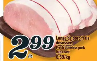 Marché Richelieu LONGE DE PORC FRAIS DÉSOSSÉE | FRESH BONELESS PORK LOIN ROAST offer