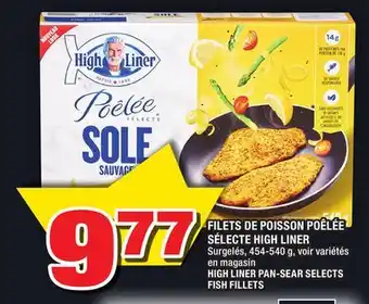 Super C FILETS DE POISSON POÊLÉE SÉLECTE HIGH LINER | HIGH LINER PAN-SEAR SELECTS FISH FILLETS offer