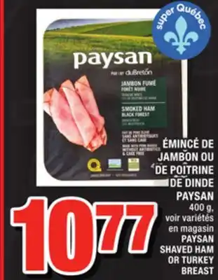 Super C ÉMINCÉ DE JAMBON OU DE POITRINE DE DINDE PAYSAN | PAYSAN SHAVED HAM OR TURKEY BREAST offer