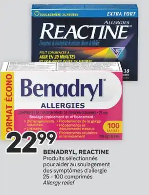 Brunet BENADRYL, REACTINE Produits sélectionnés pour aider au soulagement des symptômes d'allergie offer
