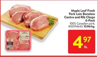 Walmart Maple Leaf Fresh Pork Loin Boneless Centre and Rib Chops 6-Pack offer