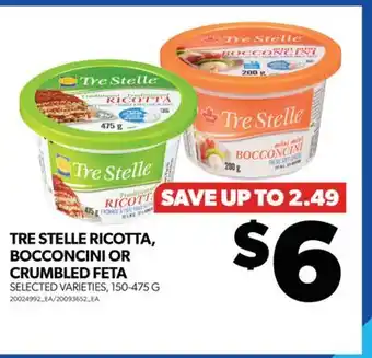 Real Canadian Superstore TRE STELLE RICOTTA, BOCCONCINI OR CRUMBLED FETA, 150-475 G offer