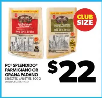 Real Canadian Superstore PC SPLENDIDO PARMIGIANO OR GRANA PADANO, 800 G offer