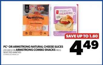 Real Canadian Superstore PC OR ARMSTRONG NATURAL CHEESE SLICES, 210-240 G OR ARMSTRONG COMBO SNACKS, 180 G offer
