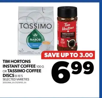 Real Canadian Superstore TIM HORTONS INSTANT COFFEE, 100 G OR TASSIMO COFFEE DISCS, 8-16'S offer