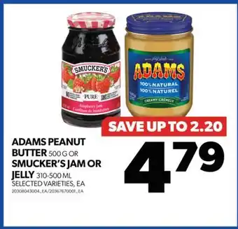 Real Canadian Superstore ADAMS PEANUT BUTTER, 500 G OR SMUCKER'S JAM OR JELLY, 310-500 ML offer