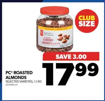 Real Canadian Superstore PC ROASTED ALMONDS, 1.1 KG offer
