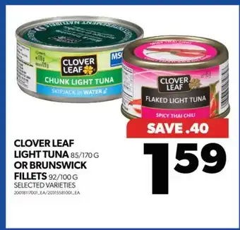 Real Canadian Superstore CLOVER LEAF LIGHT TUNA, 85/170 G OR BRUNSWICK FILLETS, 92/100 G offer