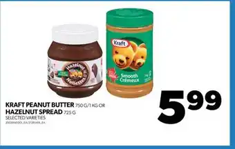 Real Canadian Superstore KRAFT PEANUT BUTTER, 750 G/1 KG OR HAZELNUT SPREAD, 725 G offer