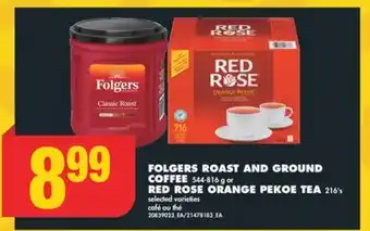 No Frills FOLGERS ROAST AND GROUND COFFEE 544-816 g or RED ROSE ORANGE PEKOE TEA 216's offer