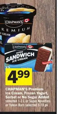 Foodland CHAPMAN'S Premium Ice Cream, Frozen Yogurt, Sorbet or No Sugar Added selected 1-2 L or Super Novelties or Yukon Bars selected offer