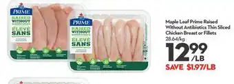 Longo's Maple Leaf Prime Raised Without Antibiotics Thin Sliced Chicken Breast or Fillets offer