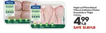 Longo's Maple Leaf Prime Raised Without Antibiotics Chicken Drumsticks or Thighs offer