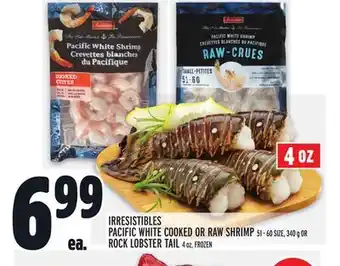 Metro IRRESISTIBLES PACIFIC WHITE COOKED OR RAW SHRIMP 51 - 60 SIZE, 340 G OR ROCK LOBSTER TAIL 4 OZ, FROZEN offer