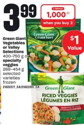 Loblaws GREEN GIANT VEGETABLES OR VALLEY SELECTIONS 400-750 G OR SPECIALTY VEGGIES 269-454 G offer