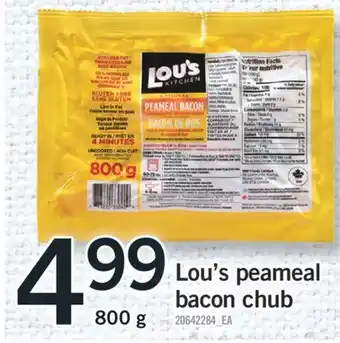 Fortinos LOU'S PEAMEAL BACON CHUB, 800 g offer