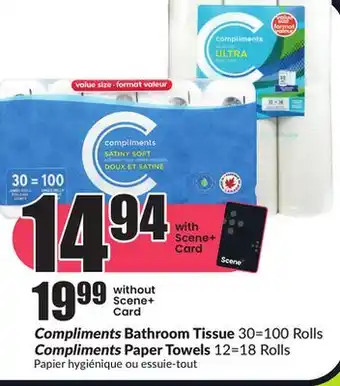 Chalo FreshCo Compliments Bathroom Tissue 30 = 100 Rolls Compliments Paper Towels 12=18 rolls offer