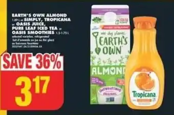 No Frills EARTH'S OWN ALMOND OR SIMPLY TROPICANA OR OASIS JUICE, PURE LEAF ICED TEA OR OASIS SMOOTHIES offer