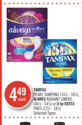Shoppers Drug Mart TAMPAX PEARL TAMPONS (16's - 18's), ALWAYS RADIANT LINERS (46's - 54's) or U by KOTEX PADS (12's - 18's) offer