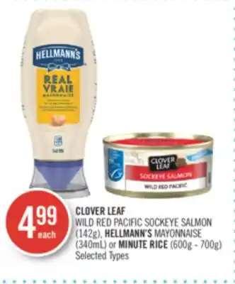Shoppers Drug Mart CLOVER LEAF WILD RED PACIFIC SOCKEYE SALMON (142g), HELLMANN'S MAYONNAISE (340mL) or MINUTE RICE (600g - 700g) offer