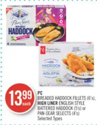 Shoppers Drug Mart PC BREADED HADDOCK FILLETS (6's), HIGH LINER ENGLISH STYLE BATTERED HADDOCK (5's) or PAN-SEAR SELECTS (4's) offer