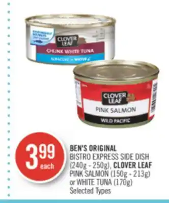 Shoppers Drug Mart BEN'S ORIGINAL BISTRO EXPRESS SIDE DISH (240g - 250g), CLOVER LEAF PINK SALMON (150g - 213g) or WHITE TUNA (170g) offer