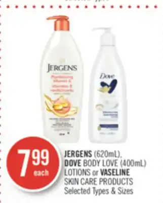 Shoppers Drug Mart JERGENS (620ml), DOVE BODY LOVE (400ml) LOTIONS or VASELINE SKIN CARE PRODUCTS offer