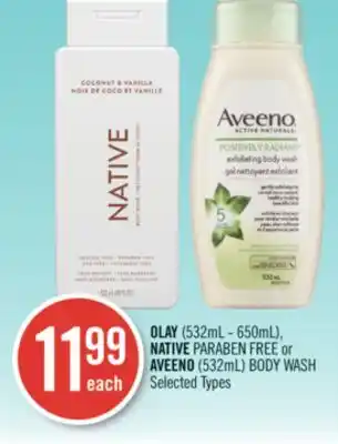Shoppers Drug Mart OLAY (532mL - 650mL), NATIVE PARABEN FREE or AVEENO (532mL) BODY WASH offer