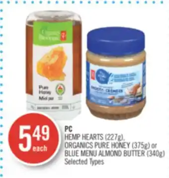 Shoppers Drug Mart PC HEMP HEARTS (227g), ORGANICS PURE HONEY (375g) or BLUE MENU ALMOND BUTTER (340g) offer