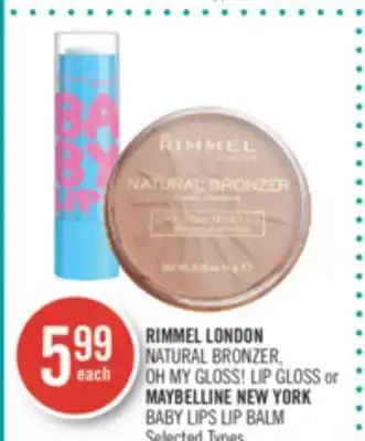 Shoppers Drug Mart RIMMEL LONDON NATURAL BRONZER, OH MY GLOSS! or MAYBELLINE NEW YEAR BABY LIPS LIP BALM offer